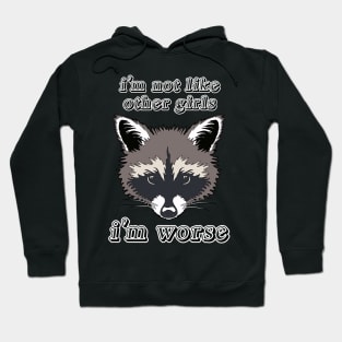 Not Like Other Girls Raccoon Hoodie